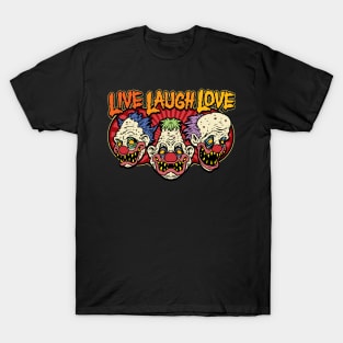 Creepy Clowns Live Laugh Love T-Shirt